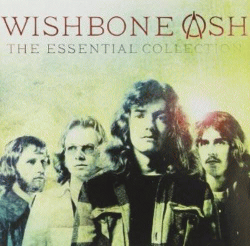 Wishbone Ash : The Essential Collection